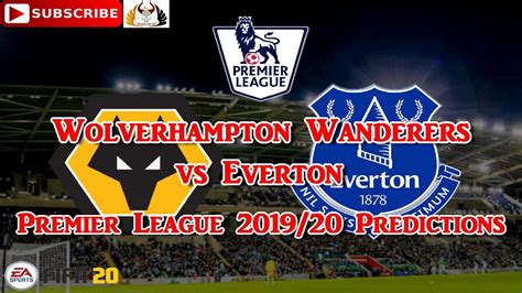 Wolverhampton Wanderers vs Everton Prediction and .